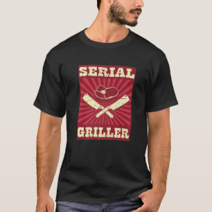 Serial Griller BBQ Barbecue Series Griller T-Shirt