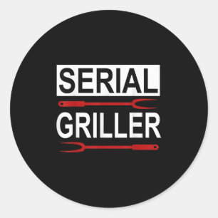 Serial Griller - Funny Bbq Serial Grilling  Classic Round Sticker