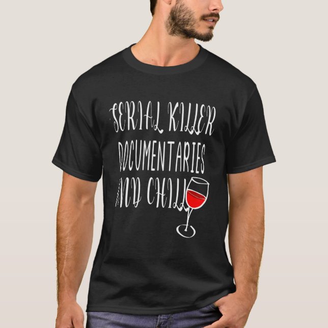 Serial Killer Documentaries And Chill True Crime L T-Shirt (Front)