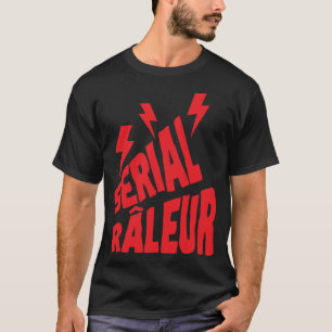 serial_raler_quote_humor_eclair T-Shirt