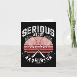 Serious About Badminton  Card