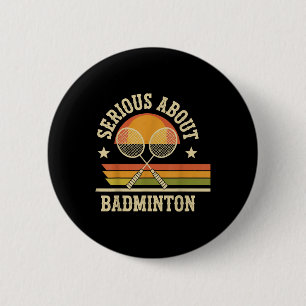 Serious About Badminton Funny  6 Cm Round Badge