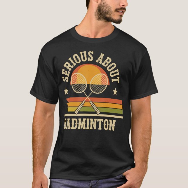 Serious About Badminton Funny T-Shirt (Front)