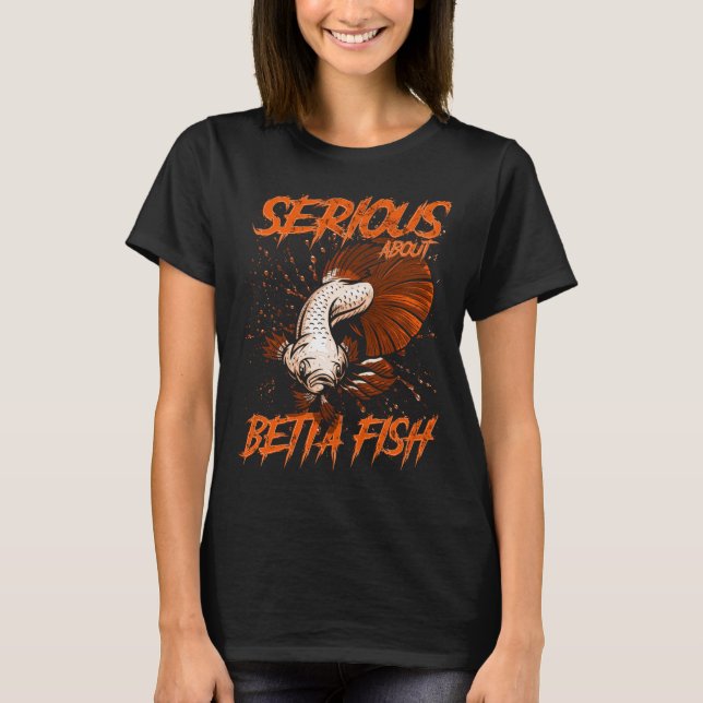 Serious About Betta Fish Tropical Fish Keeper T-Shirt (Front)