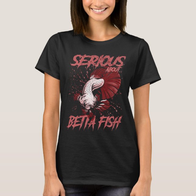 Serious About Betta Fish Tropical Fish Keeper T-Shirt (Front)