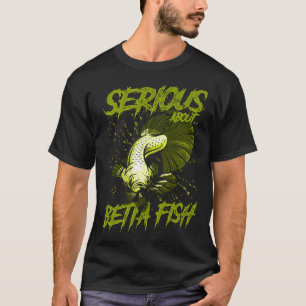 Serious About Betta Fish Tropical Fish Keeper T-Shirt