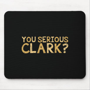 Serious Clark - Funny Movie - Christmas Movie Mouse Pad