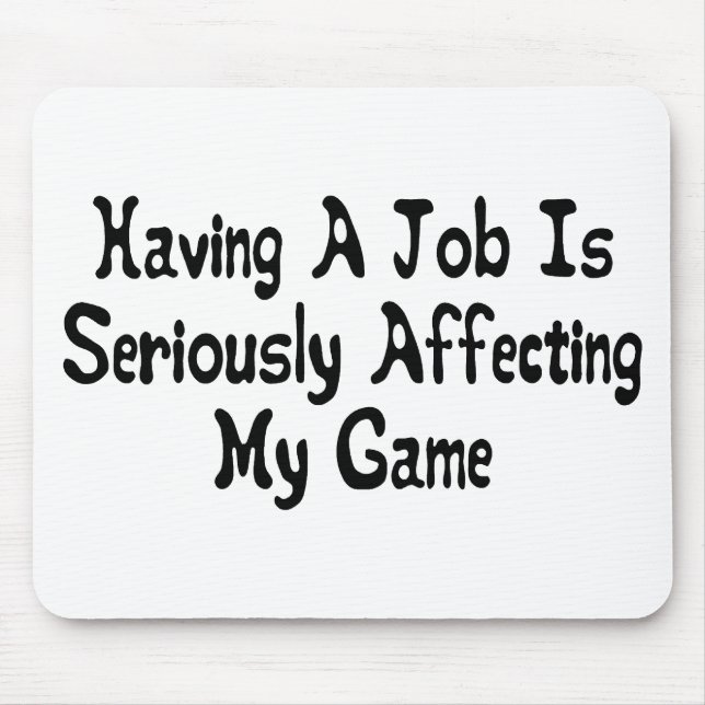Seriously Affecting My Game Mouse Pad (Front)