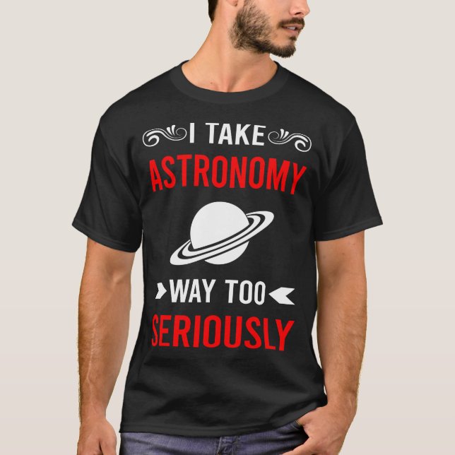 Seriously Astronomy T-Shirt (Front)