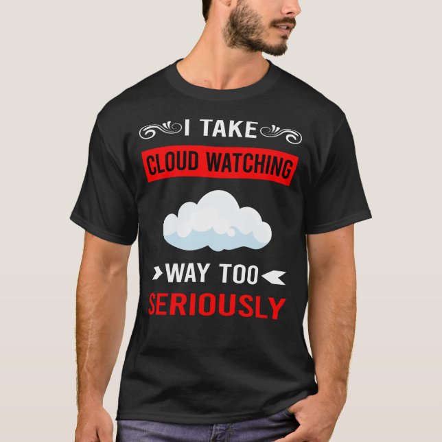 Seriously Cloud Watching T-Shirt (Front)