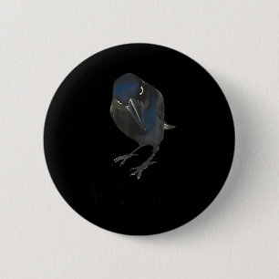 Seriously Funny Crow Sarcastic Quote 6 Cm Round Badge