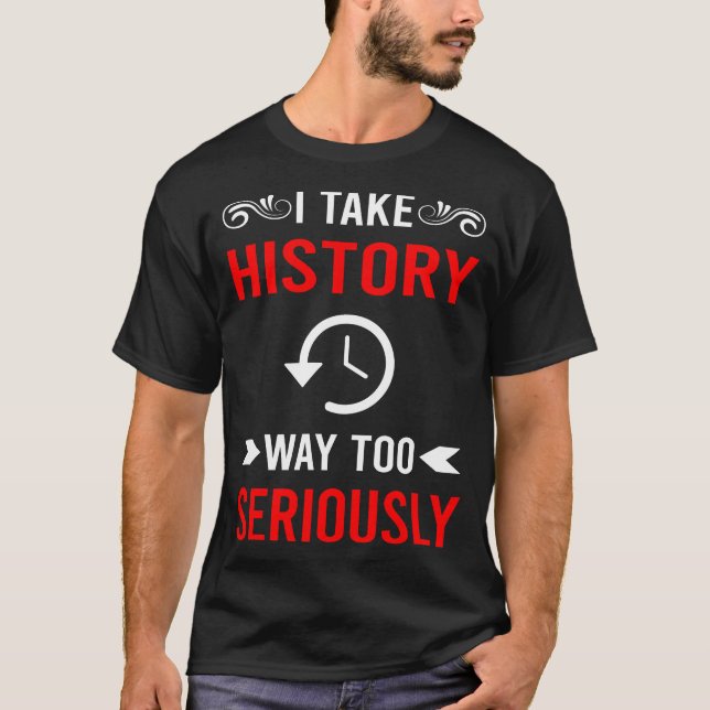 Seriously History T-Shirt (Front)