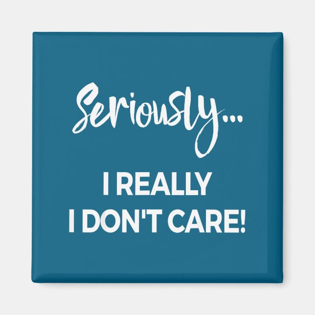 Seriously I Dont Care Tee Shirt Men Anxiety Tee Fu Magnet (Front)