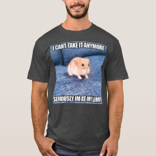 Seriously Im At My Limit Funny Hamster Meme T-Shirt