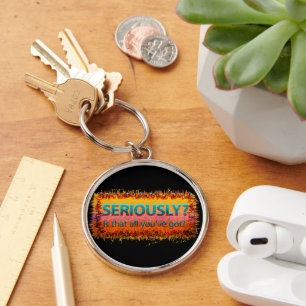 Seriously Is that all Black Key Ring