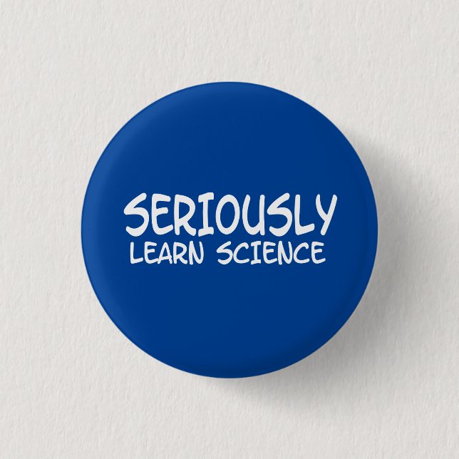 Seriously learn science 3 cm round badge (Front)