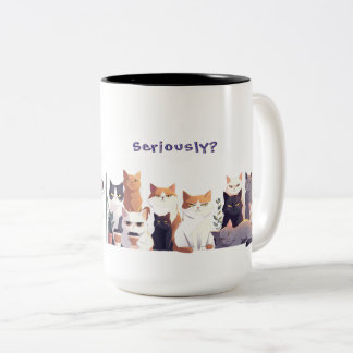 Seriously? Low energy Hight Judgment cat Two-Tone Coffee Mug