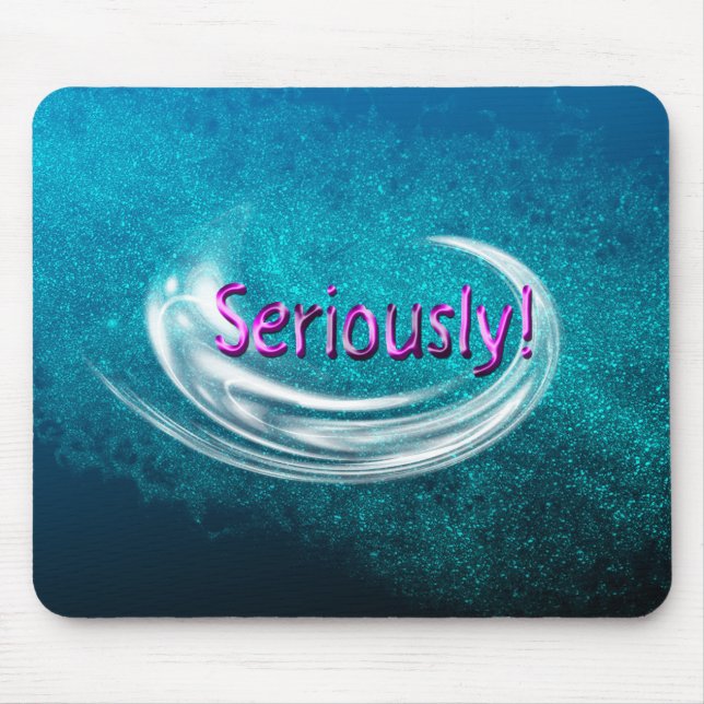 Seriously! Mouse Pad (Front)