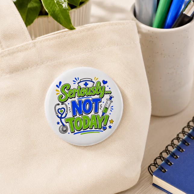 Seriously Not Today Funny Nurse  6 Cm Round Badge (Creator Uploaded)