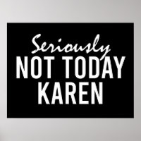 Seriously Not Today Karen Funny