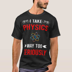 Seriously Physics T-Shirt