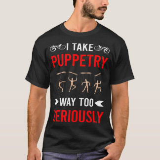 Seriously Puppetry Puppet Puppets T-Shirt