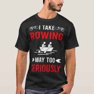 Seriously Rowing Row Rower T-Shirt