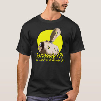 Seriously T-Shirt