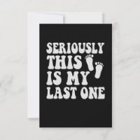 Seriously This is My Last One Funny Pregnancy Gift