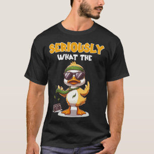 Seriously What The Duck - Duck Lover Pun T-Shirt