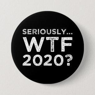Seriously, WTF 2020? 7.5 Cm Round Badge