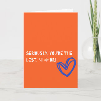 Seriously, you are the best mi amor card