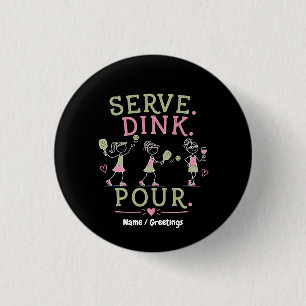 Serve Dink Pour Pickleball Humour Fun Women’s Spor 3 Cm Round Badge