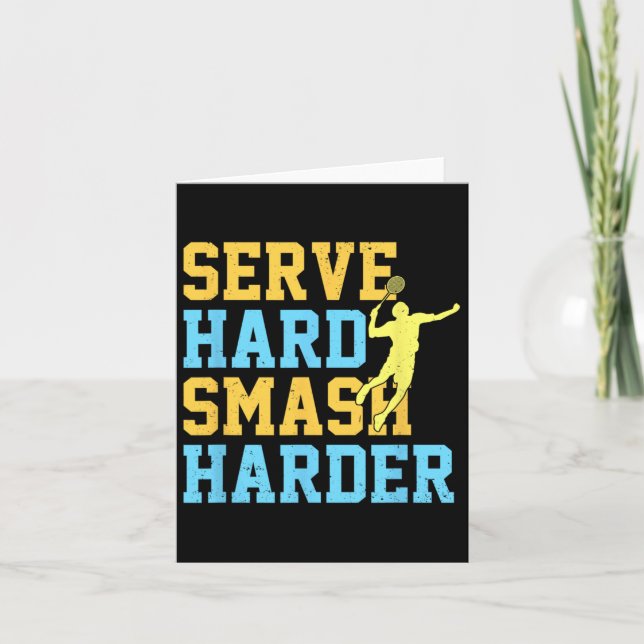 Serve Hard Smash Harder Badminton Player Shuttle S Card (Front)