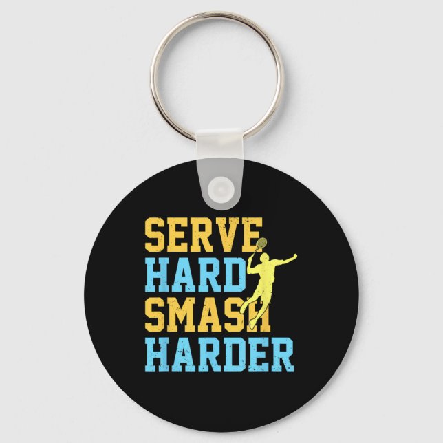 Serve Hard Smash Harder Badminton Player Shuttle S Key Ring (Front)