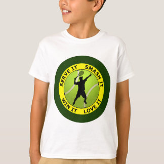 SERVE IT, SMASH IT, WIN IT, LOVE IT T-Shirt