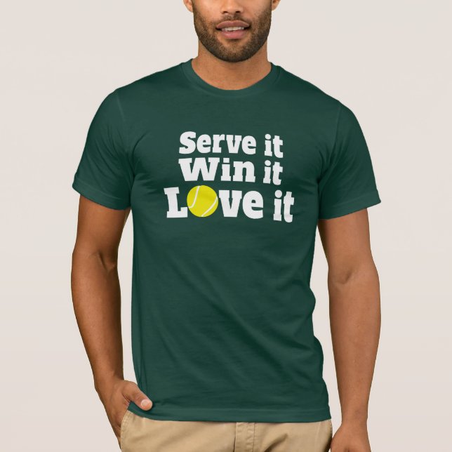 Serve it, win it, love it tennis sports t-shirt (Front)