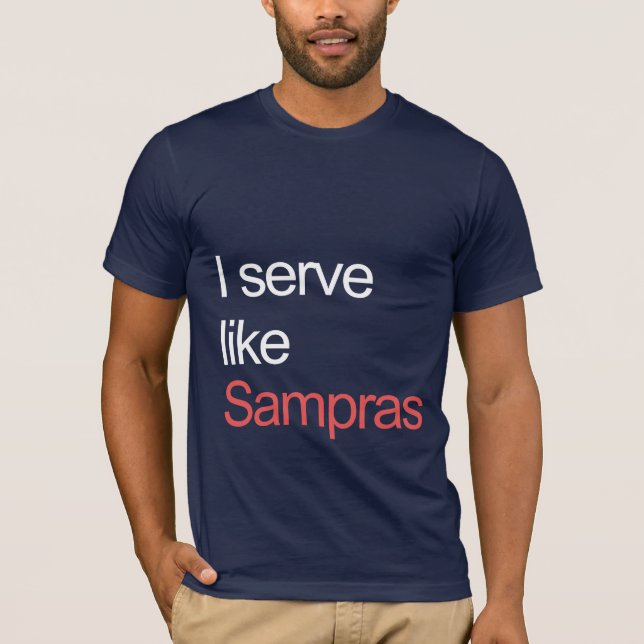 Serve like Sampras T-Shirt (Front)