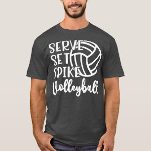 Serve Set Spike Volleyball T-Shirt