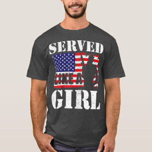 Served Like A Girl Female Women Veterans Day  T-Shirt