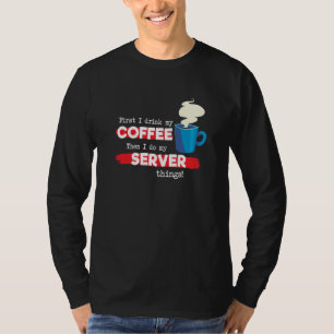 Server & Coffee Appreciation Saying T-Shirt