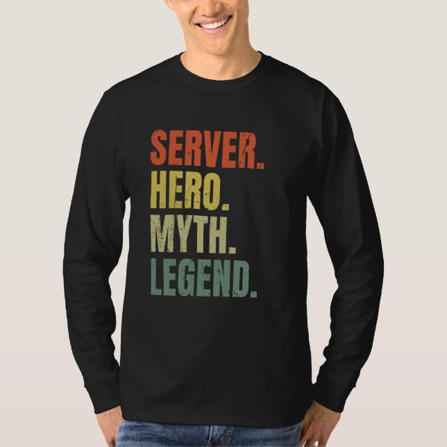 Server Hero Myth Legend Best Job Server T-Shirt (Front)