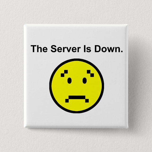 Server is Down 15 Cm Square Badge (Front)
