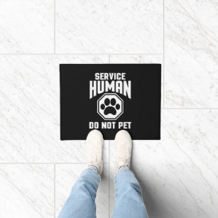 Service Human design Do Not Pet Funny Quote Dog Lo Doormat