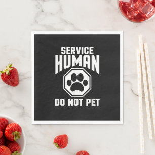 Service Human design Do Not Pet Funny Quote Dog Lo Napkin