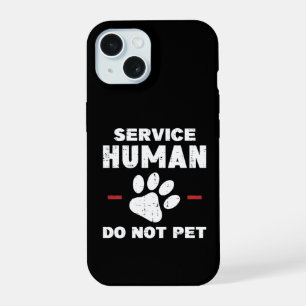 Service Human Do Not Pet Funny Dog Lover Gift iPhone 15 Case