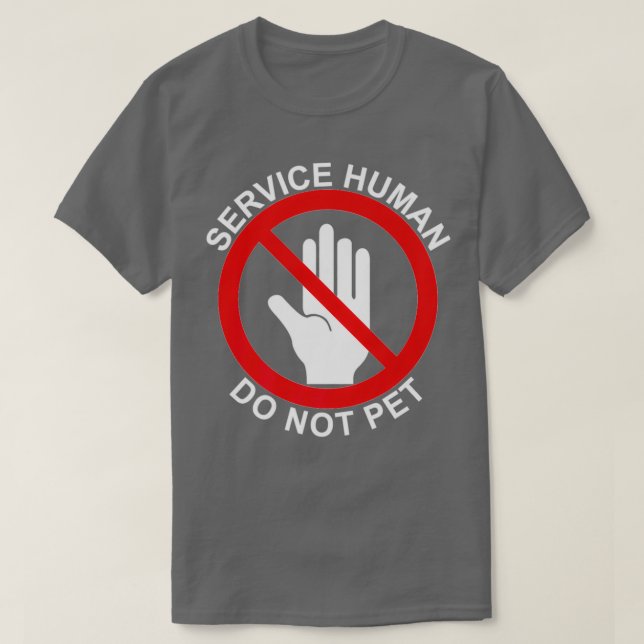 Service Human Do Not Pet Wear With Your Service Do T-Shirt (Design Front)