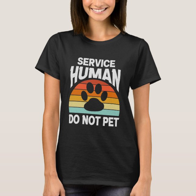Service Human Emotional Support Human Do Not Pet T-Shirt (Front)