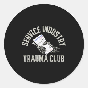 Service Industry Trauma Club Funny Server Bartende Classic Round Sticker