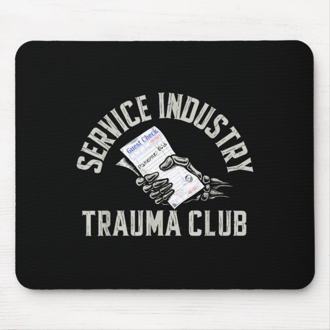 Service Industry Trauma Club Funny Server Bartende Mouse Pad (Front)